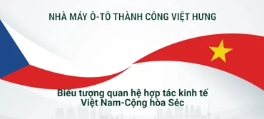 Nhà máy ô-tô Thành Công Việt Hưng - Biểu tượng quan hệ hợp tác kinh tế Việt Nam-Cộng hòa Séc