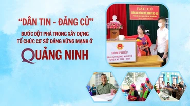 "Dân tin - Đảng cử": Bước đột phá trong xây dựng tổ chức cơ sở Đảng vững mạnh ở Quảng Ninh 