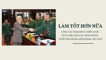 Làm tốt hơn nữa công tác tham mưu chiến lược, xử lý hiệu quả các tình huống, tuyệt đối không để bị động, bất ngờ