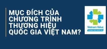 Mục đích của Chương trình Thương hiệu Quốc gia Việt Nam?