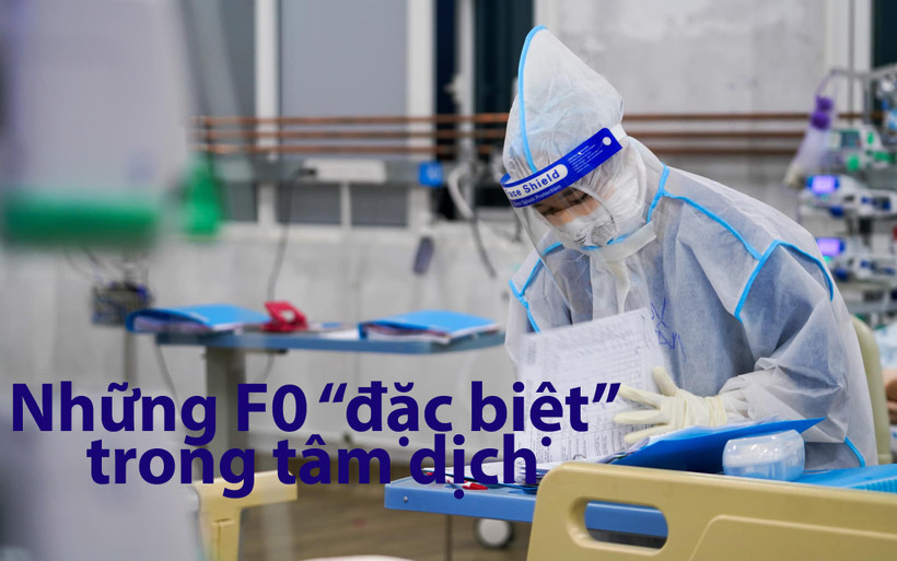 Những F0 "đặc biệt" trong tâm dịch