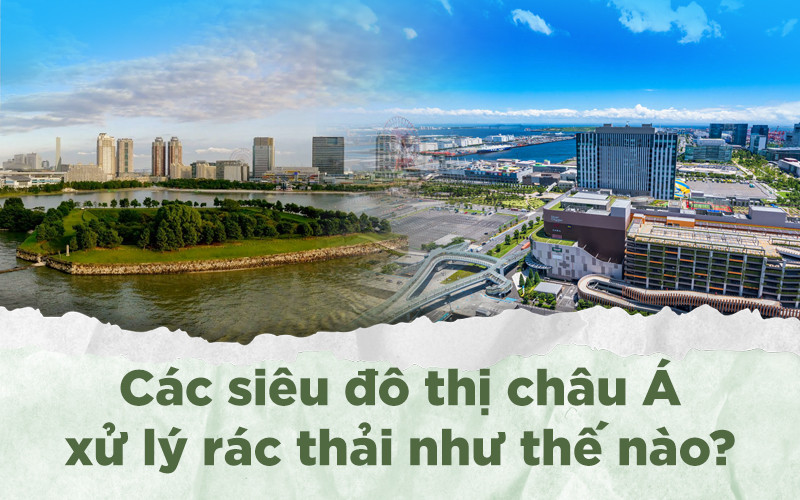 Các siêu đô thị châu Á xử lý rác thải như thế nào?