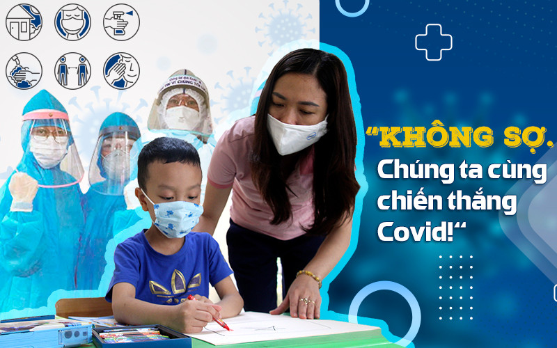 “Không sợ. Chúng ta cùng chiến thắng Covid!”
