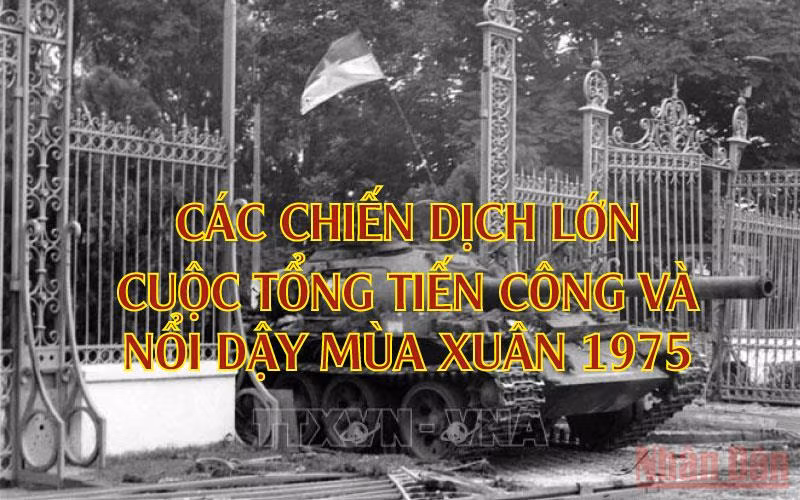 Các chiến dịch lớn cuộc Tổng tiến công và nổi dậy mùa Xuân 1975