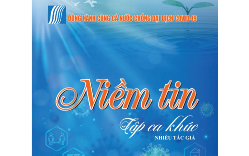 60 ca khúc của 52 tác giả đã được đưa vào Tuyển tập “Niềm tin” đồng hành cùng cả nước chống đại dịch Covid-19.