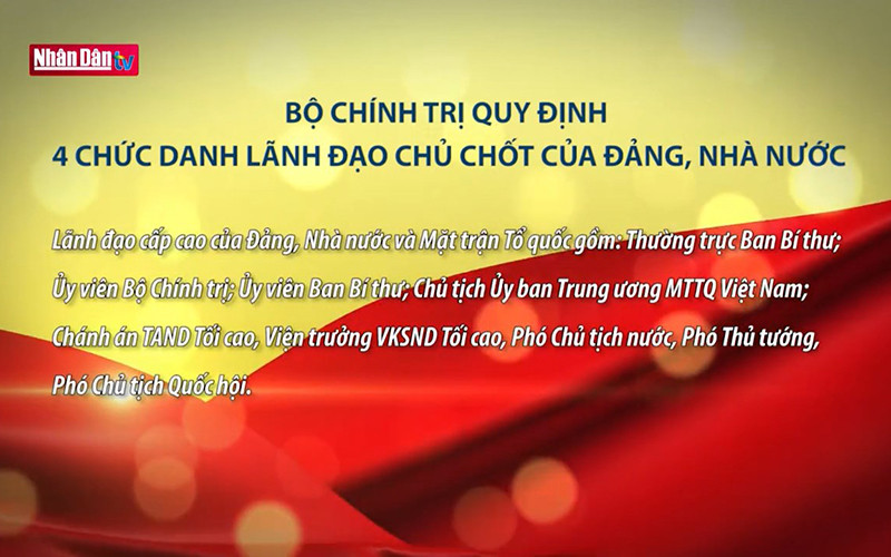 Bộ Chính trị quy định 4 chức danh lãnh đạo chủ chốt của Đảng, Nhà nước