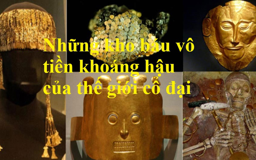 Những kho báu vô tiền khoáng hậu của thế giới cổ đại