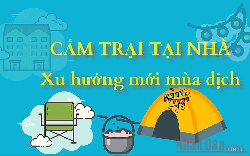 “Cắm trại tại nhà”- trào lưu mới trong mùa dịch Covid-19