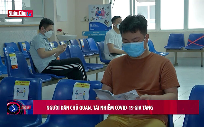 Người dân chủ quan tái nhiễm Covid-19 gia tăng