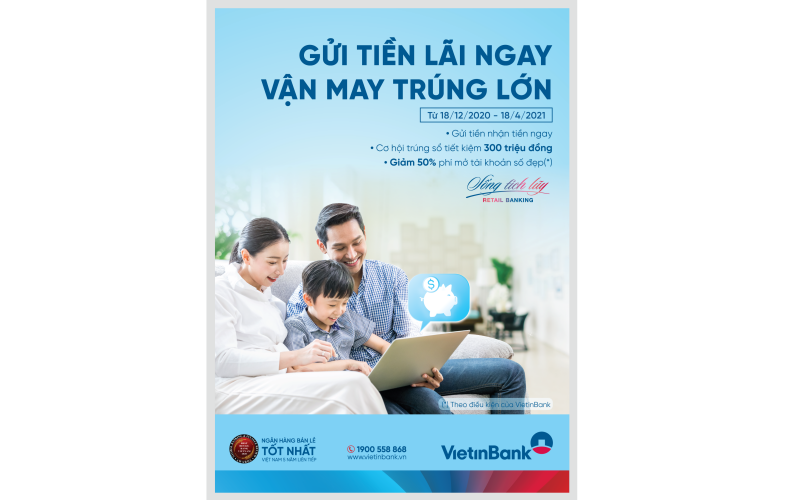 “Gửi tiền lãi ngay - Vận may trúng lớn” cùng VietinBank