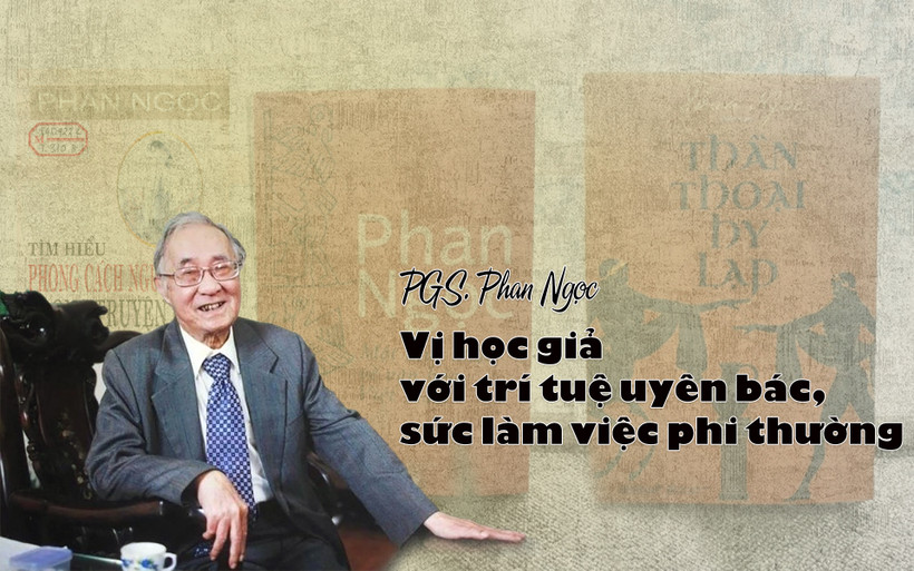 Vị học giả với trí tuệ uyên bác, sức làm việc phi thường