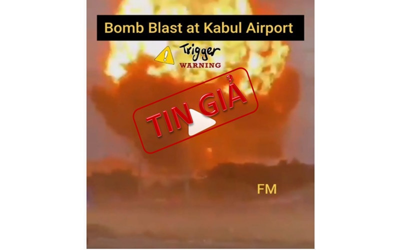 Video bị chú thích sai thông tin thành vụ đánh bom tại sân bay Kabul (Afghanistan).
