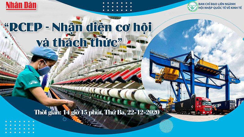 Chiều 22-12, Tọa đàm trực tuyến “RCEP - Nhận diện cơ hội và thách thức”