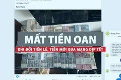 Mất tiền oan khi đổi tiền lẻ, tiền mới qua mạng dịp Tết.