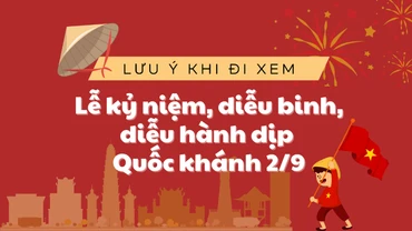[Infographic] Lưu ý khi đi xem Lễ kỷ niệm, diễu binh, diễu hành dịp Quốc khánh 2/9