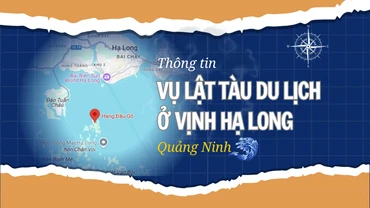 [Infographic] Thông tin vụ lật tàu du lịch chở 48 khách và 5 thuyền viên ở Vịnh Hạ Long