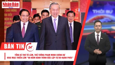 [Video] Thời sự 24h ngày 27/8/2025: Tổng Bí thư Tô Lâm, Thủ tướng Phạm Minh Chính dự khai mạc triển lãm "80 năm Hành trình Độc lập-Tự do-Hạnh phúc"