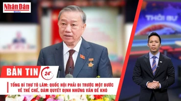 [Video] Thời sự 24h ngày 27/8/2025: Tổng Bí thư Tô Lâm: Quốc hội phải đi trước một bước về thể chế, dám quyết định những vấn đề khó