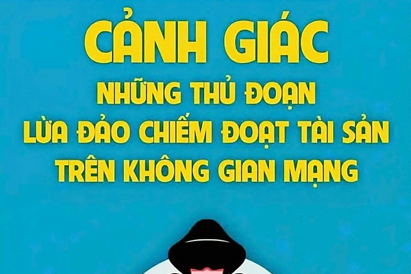 Tội phạm lừa đảo trên không gian mạng vẫn tiếp tục gia tăng mạnh.