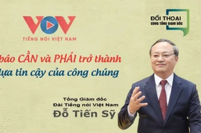 Tổng Giám đốc Đài Tiếng nói Việt Nam: Nhà báo CẦN và PHẢI trở thành chỗ dựa tin cậy của công chúng
