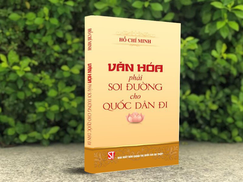 Cuốn sách "Văn hóa phải soi đường cho quốc dân đi" vừa được Nhà xuất bản Chính trị quốc gia Sự thật ấn hành.