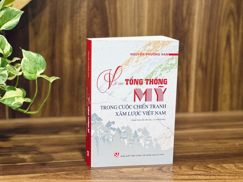 Cuốn sách “Về các Tổng thống Mỹ trong cuộc chiến tranh xâm lược Việt Nam” của tác giả Nguyễn Phương Nam.