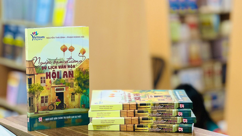 Cuốn sách “Người bạn đường du lịch văn hóa Hội An” vừa được Nhà xuất bản Chính trị quốc gia Sự thật ấn hành.