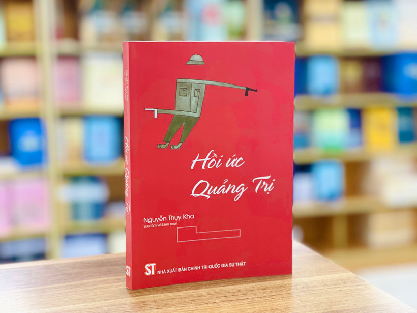 Cuốn sách “Hồi ức Quảng Trị” của nhà văn, nhà thơ, nhà báo, nhạc sĩ, nhà nghiên cứu Nguyễn Thụy Kha.