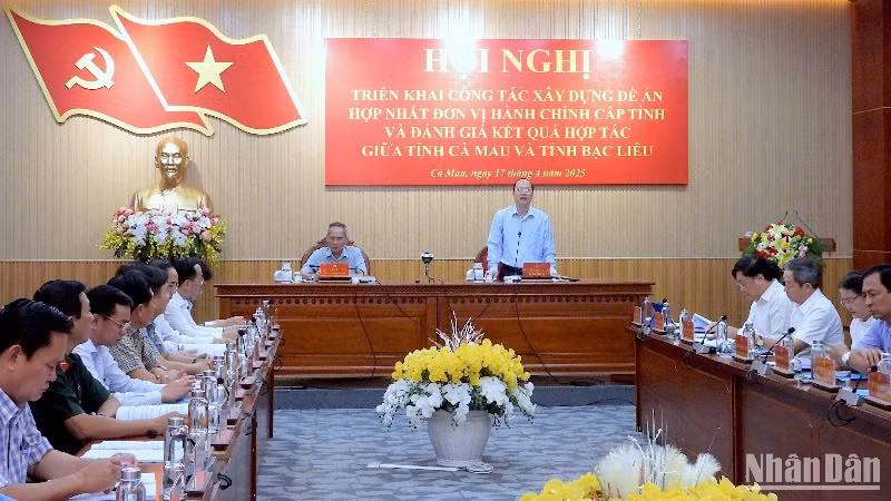 Hội nghị triển khai công tác xây dựng Đề án hợp nhất đơn vị hành chính cấp tỉnh tại Cà Mau.