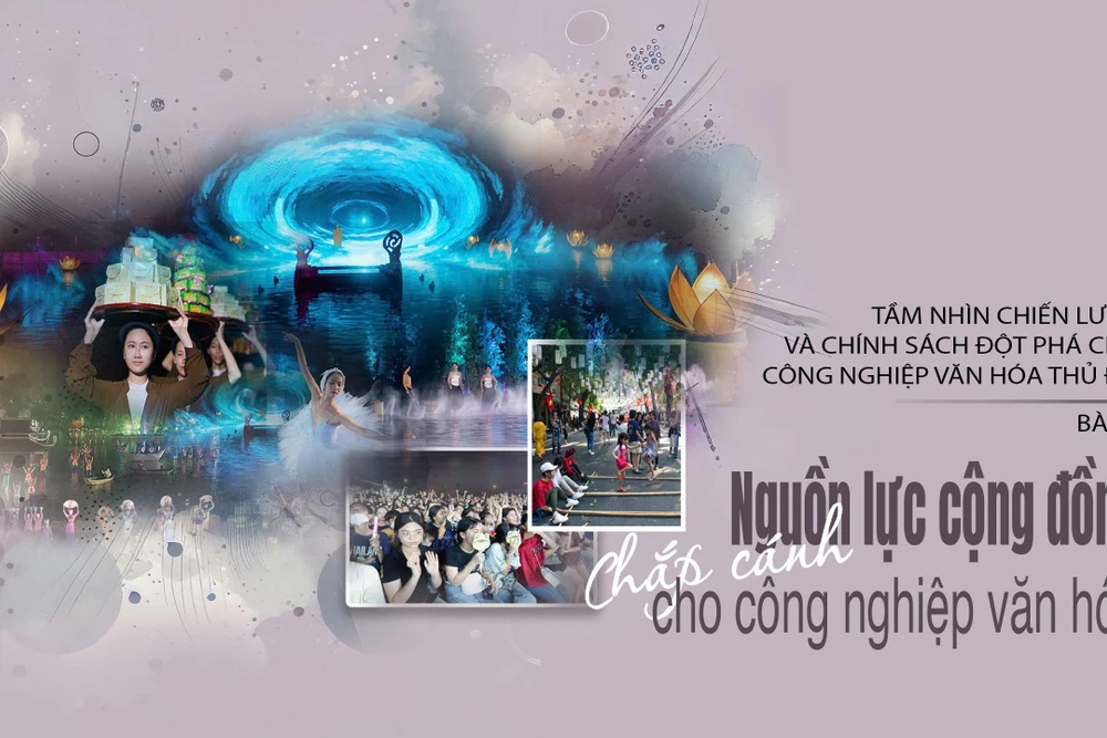 Bài 3: Nguồn lực cộng đồng chắp cánh cho công nghiệp văn hóa