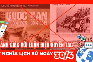 Cảnh giác với luận điệu xuyên tạc ý nghĩa lịch sử ngày 30/4