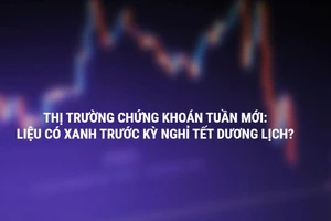 Thị trường chứng khoán tuần mới: Liệu có xanh trước kỳ nghỉ Tết dương?