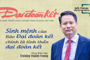 Sinh mệnh của Báo Đại đoàn kết chính là tinh thần đại đoàn kết