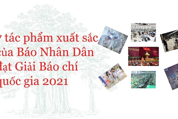 7 tác phẩm xuất sắc của Báo Nhân Dân đạt Giải Báo chí quốc gia 2021