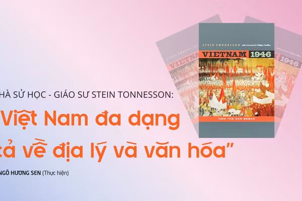 Nhà sử học - Giáo sư Stein Tonnesson: "Việt Nam đa dạng cả về địa lý và văn hóa"