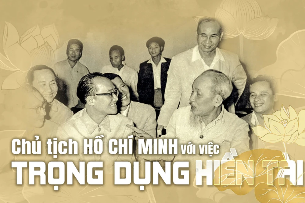 Chủ tịch Hồ Chí Minh với việc trọng dụng hiền tài 