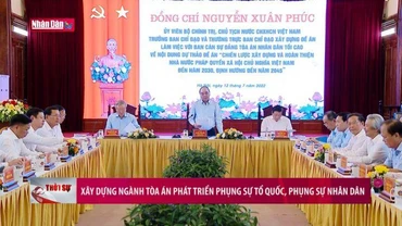 Xây dựng ngành toà án phát triển phụng sự Tổ quốc, phụng sự nhân dân
