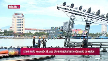 Lễ hội pháo hoa quốc tế 2023 gấp rút hoàn thiện đón chào du khách