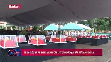 Truy điệu và an táng 22 hài cốt liệt sĩ được quy tập từ Campuchia