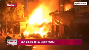 Cháy nhà ở Hà Nội làm 3 người tử vong