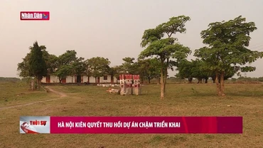 Hà Nội kiên quyết thu hồi dự án chậm triển khai