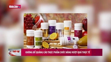 Không để quảng cáo thực phẩm chức năng vượt quá thực tế