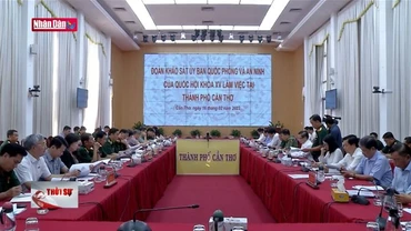 Ủy ban Quốc phòng và An ninh Quốc hội làm việc tại Cần Thơ