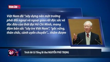 Dấu ấn ngoại giao của Tổng Bí thư Nguyễn Phú Trọng trong mắt bạn bè quốc tế