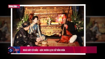 Câu chuyện văn hóa: Nhà hát cô đầu - Góc nhìn lịch sử văn hóa