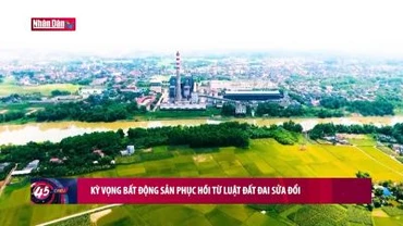 Kỳ vọng bất động sản phục hồi từ Luật Đất đai sửa đổi