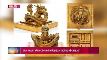 Đàm phán thành công hồi hương ấn "Hoàng đế chi bảo"
