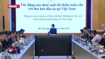 Tác động của thuế tối thiểu toàn cầu với thu hút đầu tư vào Việt Nam