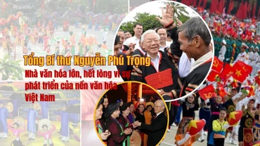 Tổng Bí thư Nguyễn Phú Trọng - Nhà văn hóa lớn, hết lòng vì sự phát triển của nền văn hóa Việt Nam 