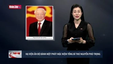 Hạ viện Ấn Độ dành một phút mặc niệm Tổng Bí thư Nguyễn Phú Trọng